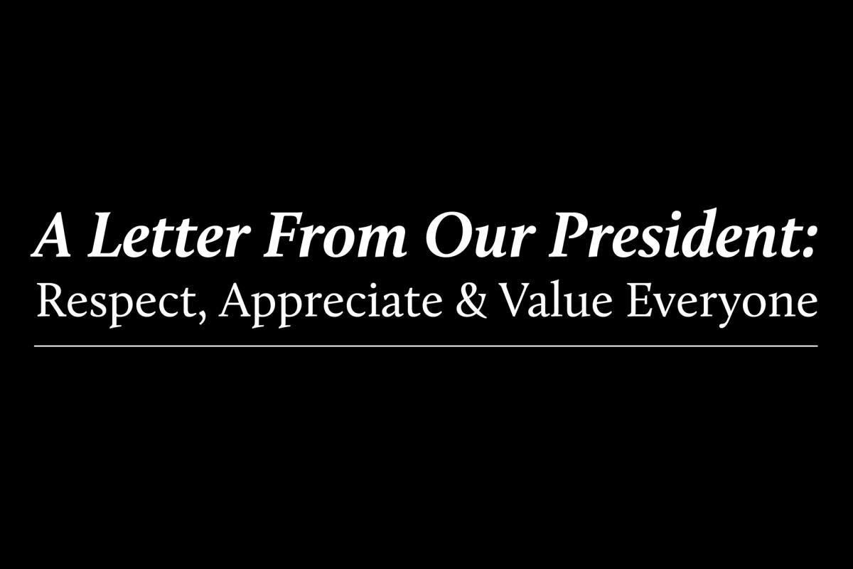 text: a letter from our president: respect, appreciate and value everyone